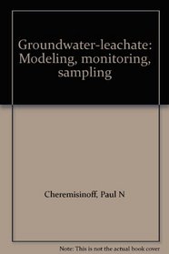 Groundwater-leachate: Modeling, monitoring, sampling