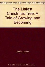 The Littlest Christmas Tree: A Tale of Growing and Becoming
