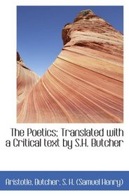 The Poetics; Translated with a Critical text by S.H. Butcher