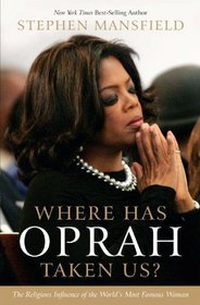 Where Has Oprah Taken Us?: The Religious Influence of the World's Most Famous Woman (Thorndike Press Large Print Inspirational Series)