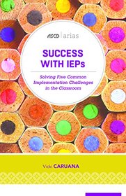 Success with IEPs: Solving Five Common Implementation Challenges in the Classroom (ASCD Arias)