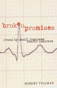 Broken Promises: Fraud by Small Business Health Insurers (Northeastern Series on White-Collar and Organizational Crime)