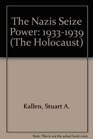 The Nazis Seize Power: 1933-1939 (The Holocaust)
