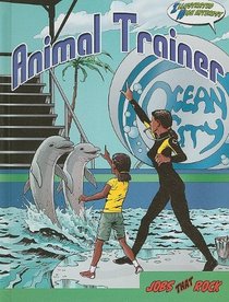 Animal Trainer (Jobs That Rock Graphic Illustrated)