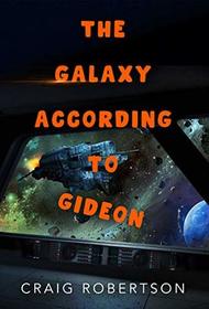 The Galaxy According To Gideon (Road Trips In Space)