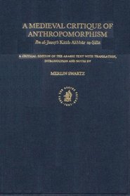 A Medieval Critique of Anthropomorphism: Ibn Al-Jawzi's Kitab Akhbar As-Sifat : A Critical Edition of the Arabic Text With Translation, Introduction and ... (Islamic Philosophy, Theology, and Science)