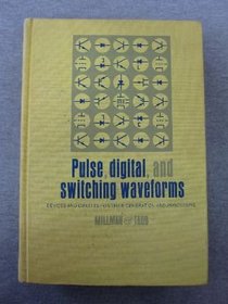 Pulse, Digital, and Switching Waveforms: Devices and Circuits for Their Generation and Processing (Electronics & Electronic Circuits)
