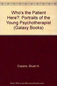 Who's the Patient Here?: Portraits of the Young Psychotherapist