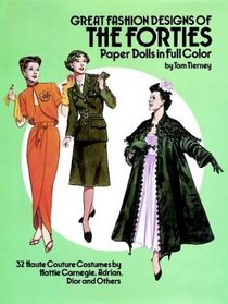 Great Fashion Designs of the Forties Paper Dolls in Full Color : 32 Haute Couture Costumes by Hattie Carnegie, Adrian, Dior and Others (Paper Dolls)