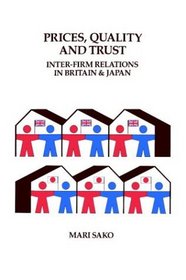 Price, Quality and Trust : Inter-firm Relations in Britain and Japan (Cambridge Studies in Management)