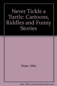 Never Tickle a Turtle: Cartoons, Riddles and Funny Stories
