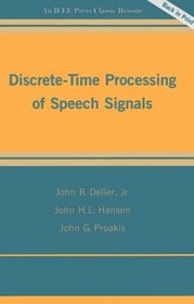 Discrete-Time Processing of Speech Signals   (Ieee Press Classic Reissue)