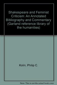 SHAKESPEARE & FEMINIST CRITICI (Garland Reference Library of the Humanities)