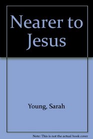 Nearer to Jesus