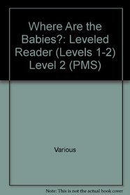 Where Are the Babies?, Level 2 Grade K: Rigby PM Platinum, Leveled Reader (Levels 1-2) (PMS)