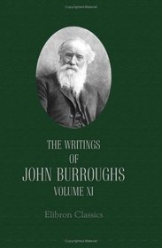 The Writings of John Burroughs: Volume 11. The Light of Day. Religious Discussions and Criticisms from the Naturalist's Point of View