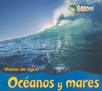 Oceanos Y Mares/ Oceans and Seas (Masas De Agua/ Bodies of Water) (Spanish Edition)
