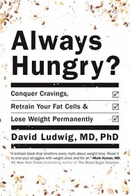 Always Hungry?: Conquer Cravings, Retrain Your Fat Cells, and Lose Weight Permanently