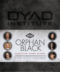 Orphan Black Classified Clone Report: The Secret Files of Dr. Delphine Cormier
