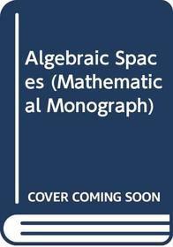 Algebraic Spaces (Mathematical Monograph)