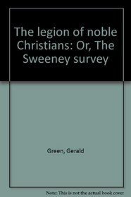 The legion of noble Christians: Or, The Sweeney survey