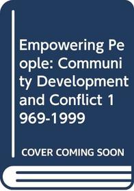 Empowering People: Community Development and Conflict 1969-1999