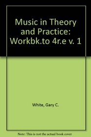 Music in Theory and Practice: Workbk.to 4r.e v. 1 (Music Theory & Practice)