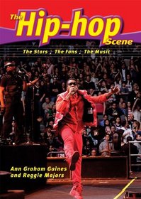 The Hip-Hop Scene: The Stars, the Fans, the Music (The Music Scene)