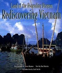 Land of the Ascending Dragon: Rediscovering Vietnam