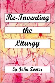 Re-Inventing the Liturgy