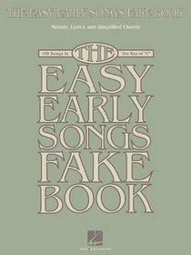 The Easy Early Songs Fake Book: 100 Songs in the Key of C