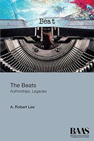 The Beats: Authorship, Legacies (BAAS Paperbacks)