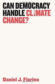 Can Democracy Handle Climate Change? (Democratic Futures)