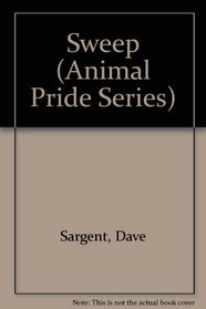 Sweep (Sargent, Dave, Animal Pride Series, 40.)