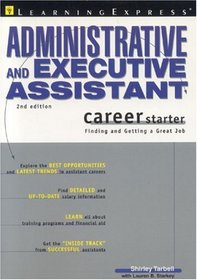 Administrative and Executive Assistant Career Starter, 2nd Edition: Finding and Getting a Great Job (Career Starter)