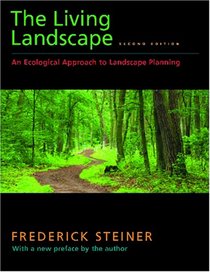 The Living Landscape, Second Edition: An Ecological Approach to Landscape Planning