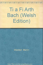 Ti a Fi Arth Bach (Welsh Edition)