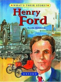 Henry Ford: The People's Carmaker (What's Their Story)