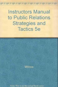 Instructors Manual to Public Relations Strategies and Tactics 5e