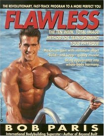 Flawless : The 10-Week Total Image Method for Transforming Your Physique