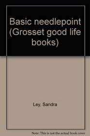 Basic needlepoint (Grosset good life books)