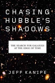 Chasing Hubble's Shadows: The Search for Galaxies at the Edge of Time