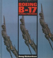 Classic Warplanes: Boeing B-17 Flying Fortress