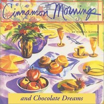 Cinnamon Mornings  Chocolate Dreams