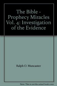 The Bible - Prophecy Miracles Vol. 4: Investigation of the Evidence