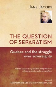 The Question of Separatism: Quebec and the Struggle over Sovereignty