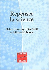 Repenser la science. Savoir et société à l'ère de l'incertitude (French Edition)