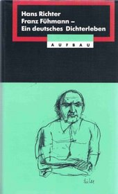 Franz Fuhmann: Ein deutsches Dichterleben (Aufbau Sachbuch) (German Edition)