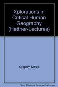 xplorations in critical human geography (Hettner-Lectures)