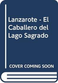 Lanzarote - El Caballero del Lago Sagrado (Spanish Edition)